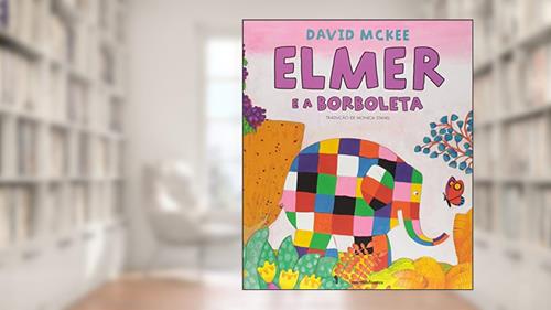 Capa de Elmer e a borboleta, do autor David Mckee
