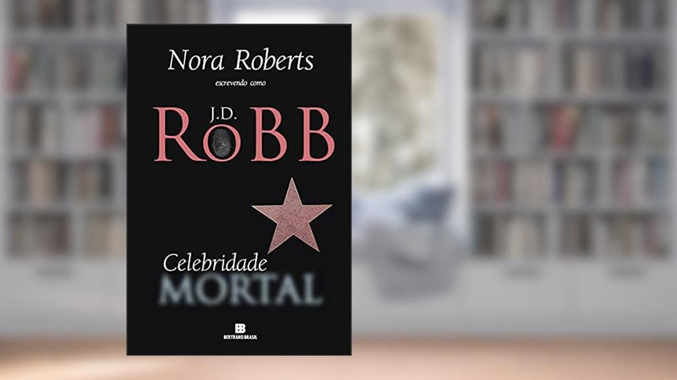 Celebridade mortal, do autor J. D. Robb