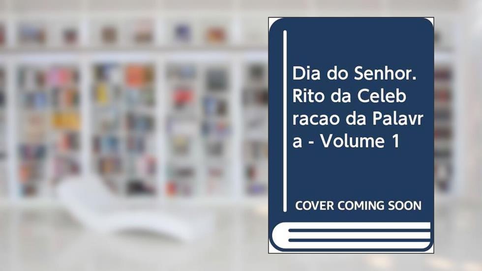 Dia do Senhor: Rito da celebração da Palavra - vol. 1: Volume I, do autor Penha Carpanedo