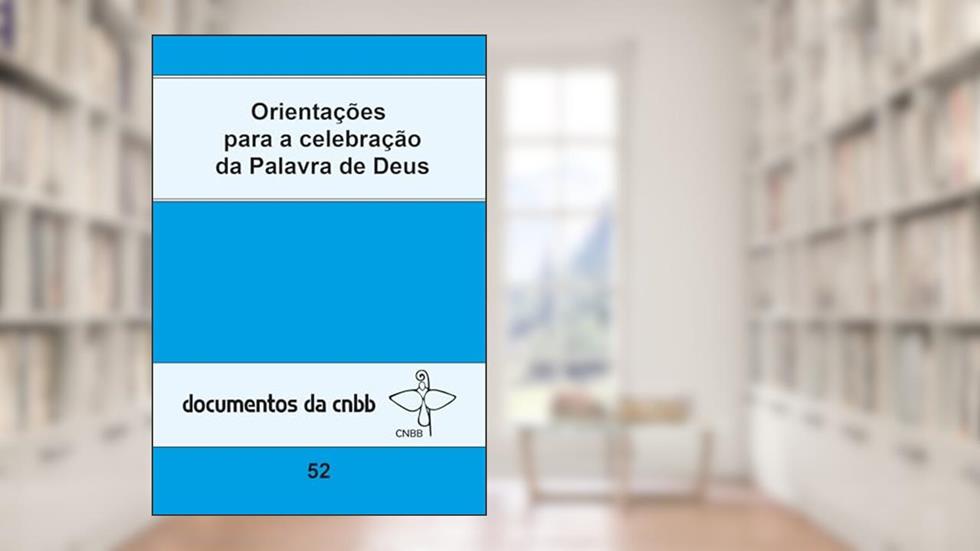 Orientações para a celebração da Palavra de Deus - 52, do autor CNBB; CNBB - Brasilia
