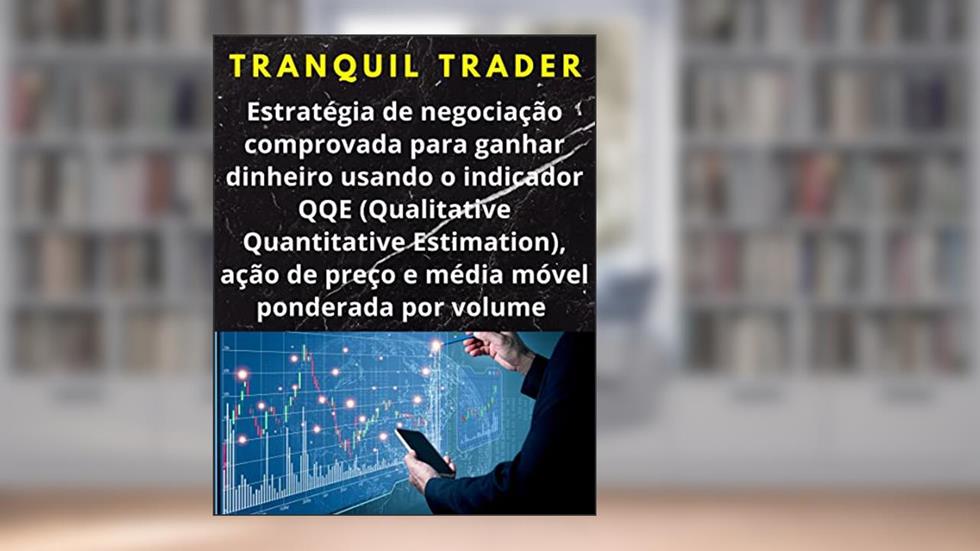 Estratégia de negociação comprovada para ganhar dinheiro usando o indicador QQE (Qualitative Quantitative Estimation), ação de preço e média móvel ponderada por volume, do autor TRANQUIL TRADER
