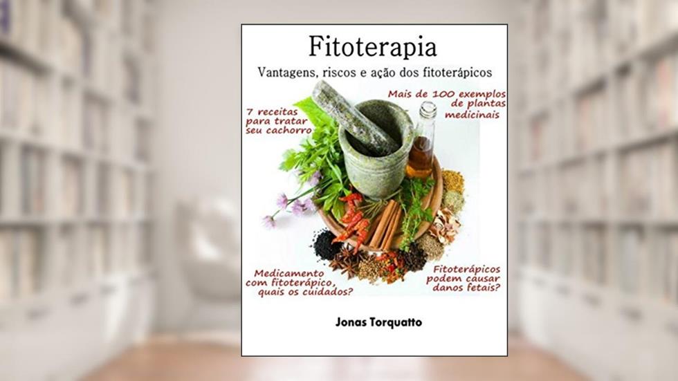 Fitoterapia: Vantagens, riscos e ação dos fitoterápicos, do autor Jonas Torquatto Januário