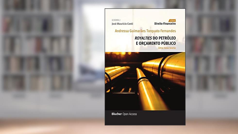 Royalties do petróleo e orçamento público: Uma nova teoria (Direito financeiro), do autor Andressa Guimarães Torquatto Fernandes