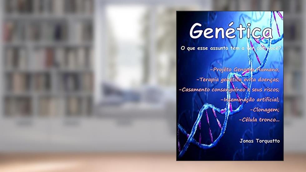 Genética: O que tem a ver com você?, do autor Jonas Torquatto Januário