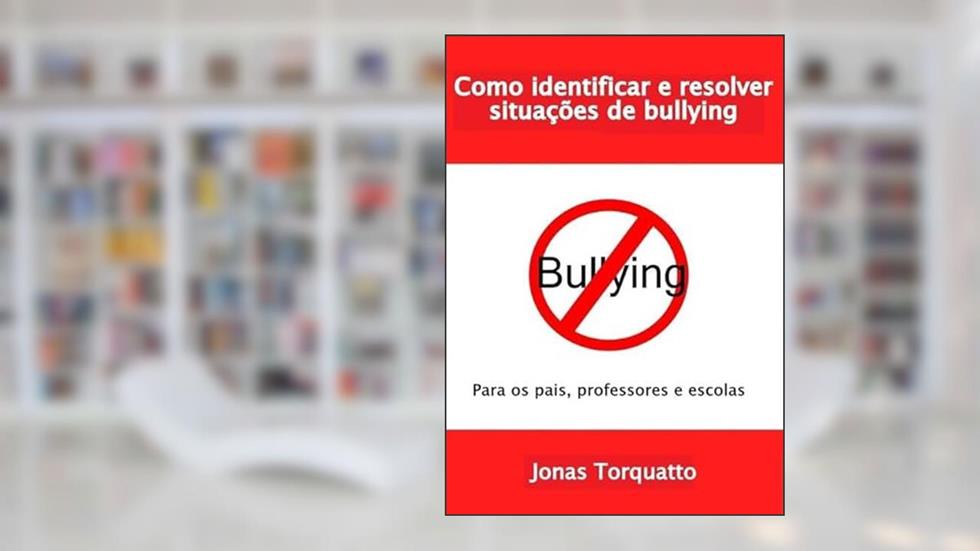 Como Identificar e Resolver Situacoes de Bullying, do autor Jonas Torquatto