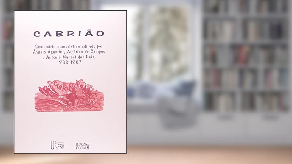 Cabrião: Semanário humorístico editado por Ângelo Agostini, Américo de Campos e Antônio Manoel dos Reis (1866-1867), do autor Delio Freire dos Santos