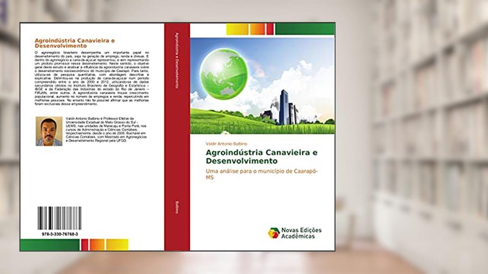 Agroindústria Canavieira e Desenvolvimento: Uma análise para o município de Caarapó-MS, do autor Valdir Antonio Balbino