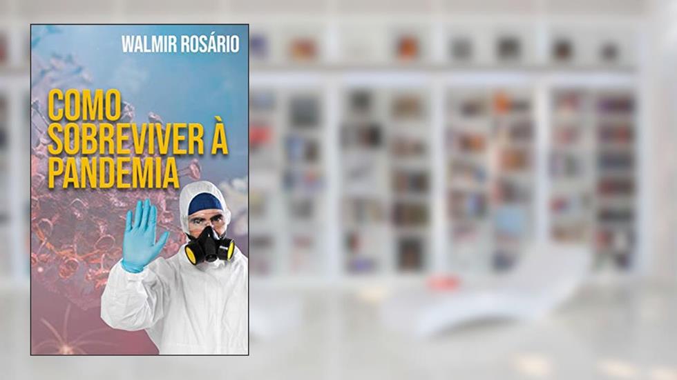 Como Sobreviver à Pandemia, do autor Walmir Rosário