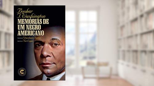 Capa de Memórias de um negro americano, do autor Booker T. Washington