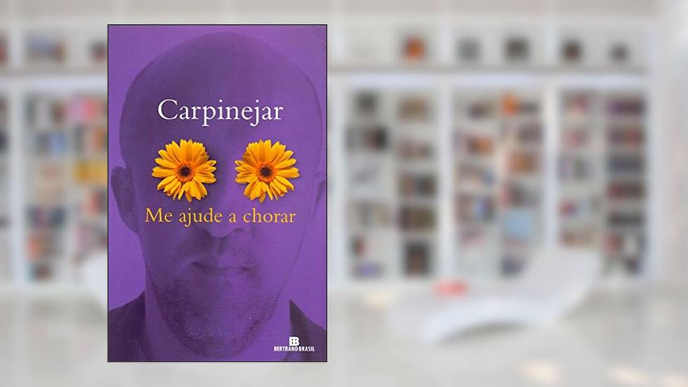 Me ajude a chorar, do autor Carpinejar