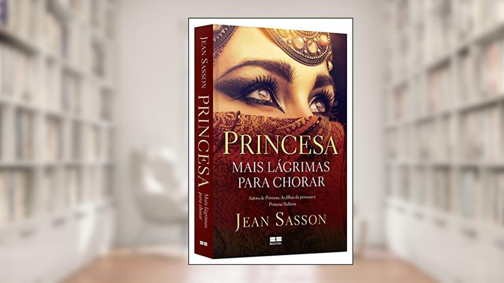 Princesa - Mais lágrimas para chorar, do autor Jean P. Sasson