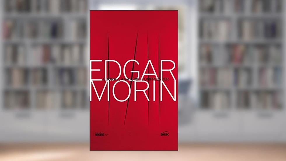 Chorar, amar, rir, compreender, do autor Edgar Morin