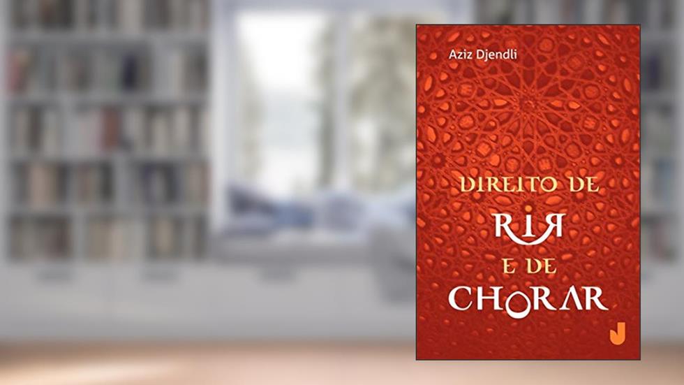 O Direito de rir e de Chorar, do autor Aziz Djendli