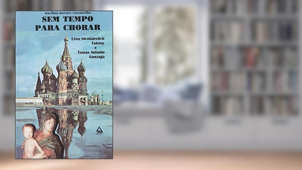 Sem Tempo para Chorar (coleção Tomas Antônio Gonzaga. Livro 10), do autor Marilusa Moreira Vasconcellos