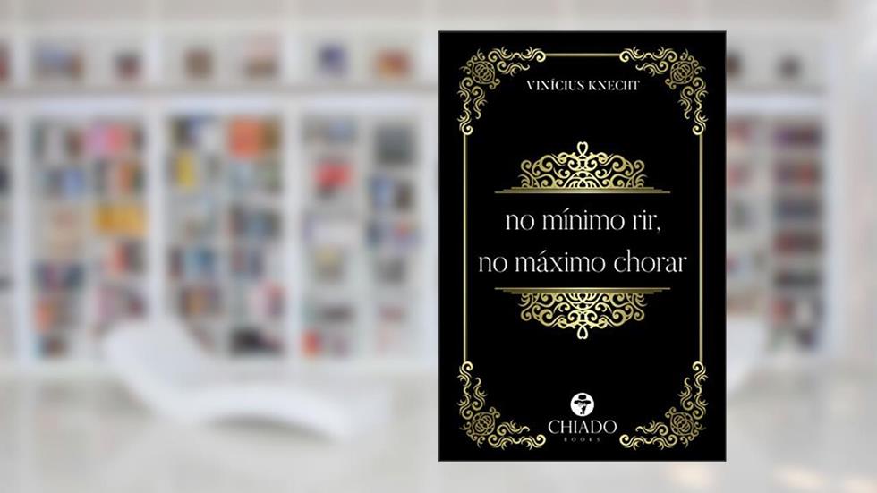 No mínimo rir, no máximo chorar, do autor Vinícius Knecht