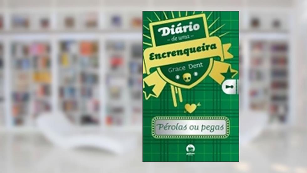 Diário de uma encrenqueira: pérolas ou pegas (Vol. 2), do autor Grace Dent