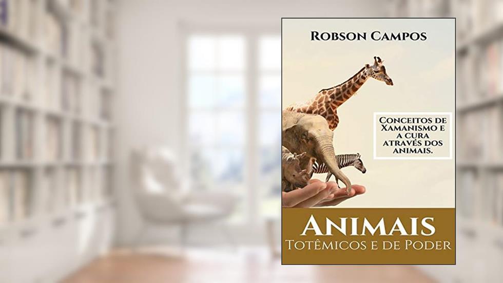 Animais Totêmicos E De Poder, do autor Robson Campos