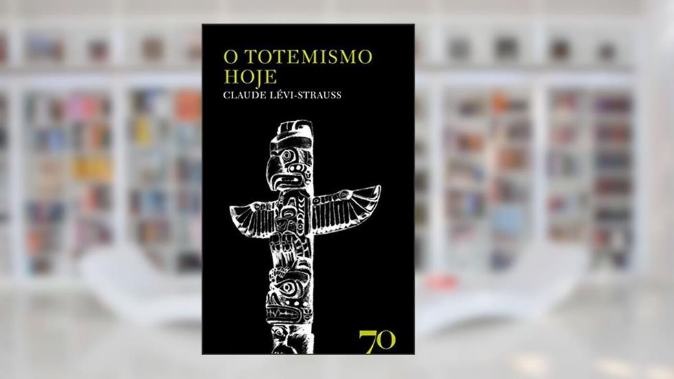 O Totemismo Hoje, do autor Claude Lévi-Strauss
