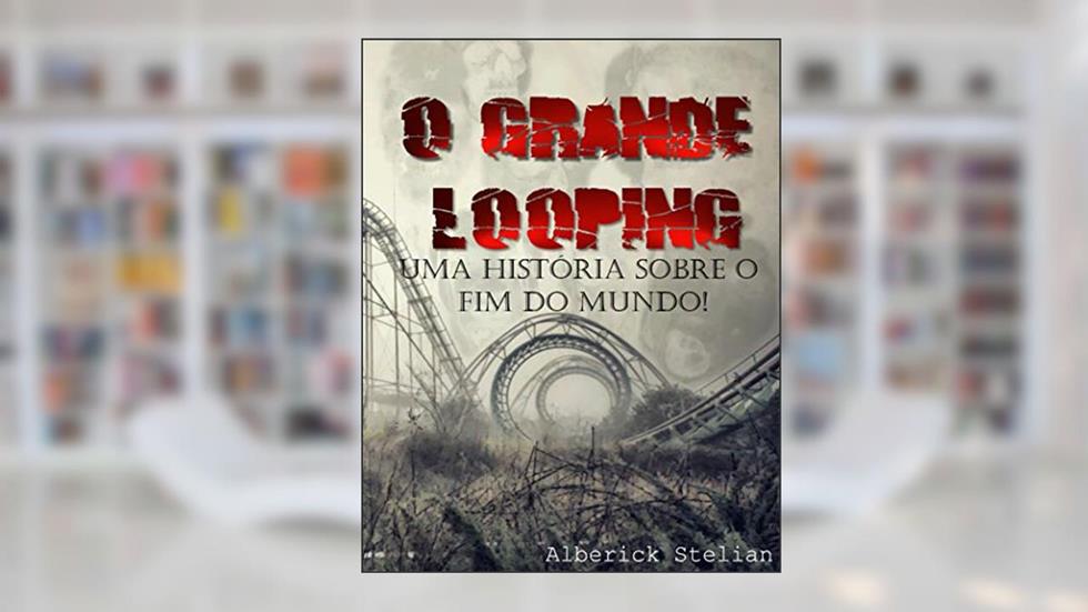 O grande looping: Uma história sobre o fim do mundo, do autor Alberick Stelian
