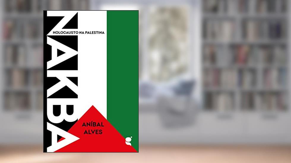 Nakba: Holocausto na Palestina, do autor Aníbal Alves