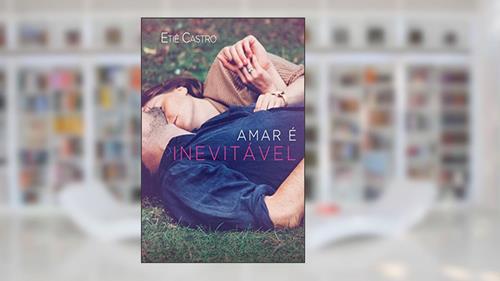 Capa de Amar é inevitável, do autor Etiê Castro