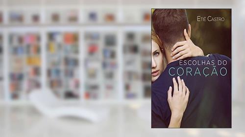 Capa de Escolhas do coração, do autor Etiê Castro