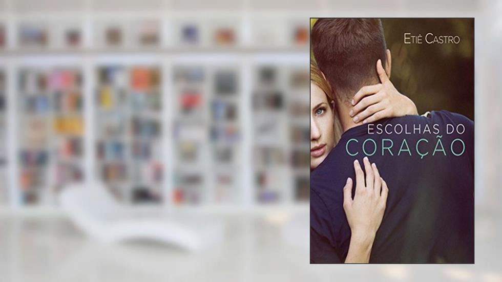 Escolhas do coração, do autor Etiê Castro