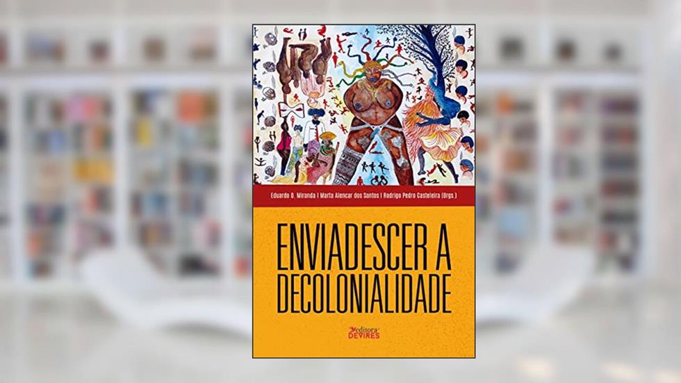 ENVIADESCER A DECOLONIALIDADE, do autor EDUARDO OLIVEIRA MIRANDA