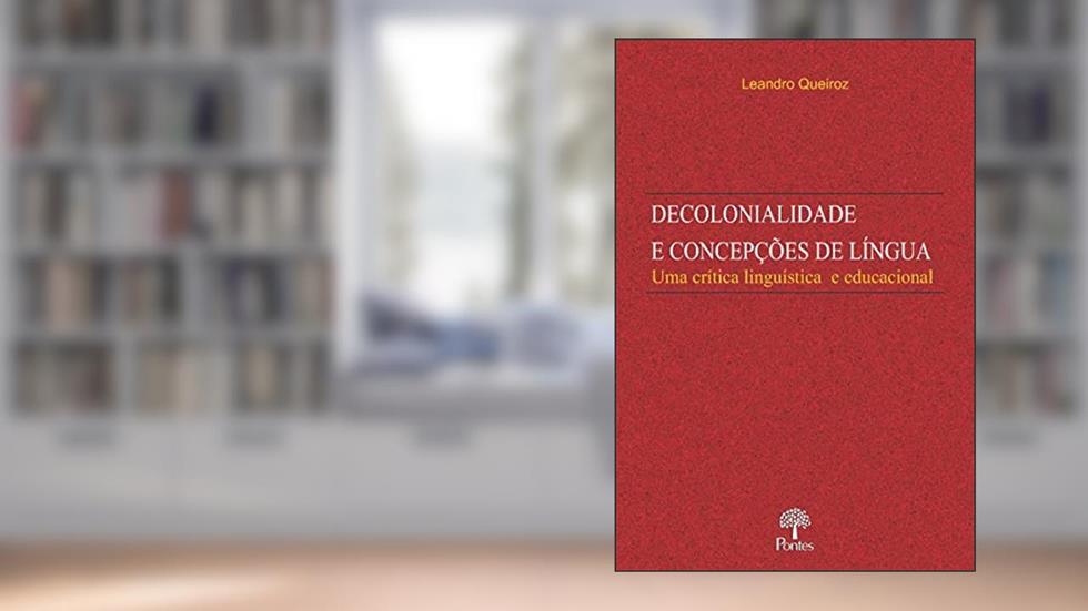 DECOLONIALIDADE E CONCEPÇÕES DE LÍNGUA, do autor LEANDRO QUEIROZ