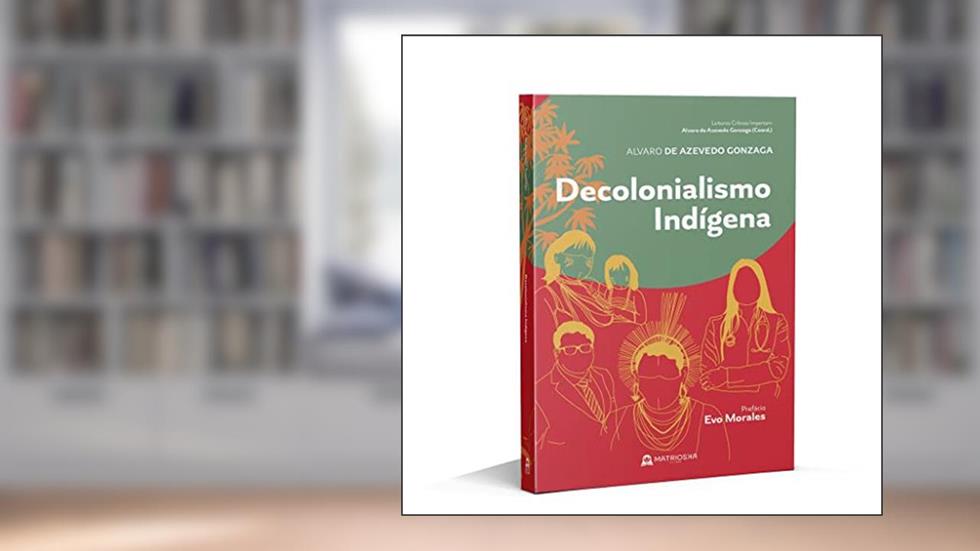 Decolonialismo indígena, do autor Alvaro de Azevedo Gonzaga