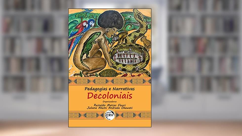 Pedagogias e narrativas decoloniais, do autor Reinaldo Matias Fleuri; Juliana Akemi Andrade Okawati