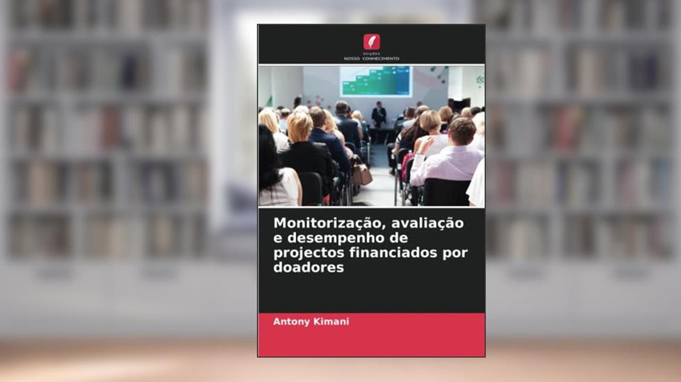 Monitorização, avaliação e desempenho de projectos financiados por doadores, do autor Antony Kimani