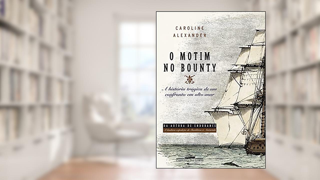 O motim no bounty, do autor Caroline Alexander