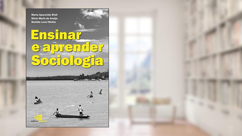 Ensinar e aprender sociologia, do autor Maria Aparecida Bridi; Silvia Maria de Araújo; Benilde Lenzi Motim