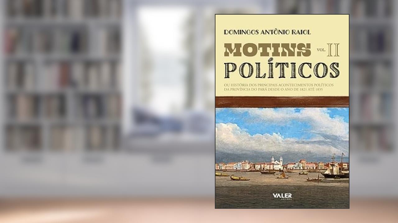 MOTINS POLÍTICOS VOL. II, do autor Antonio Raiol Domingos