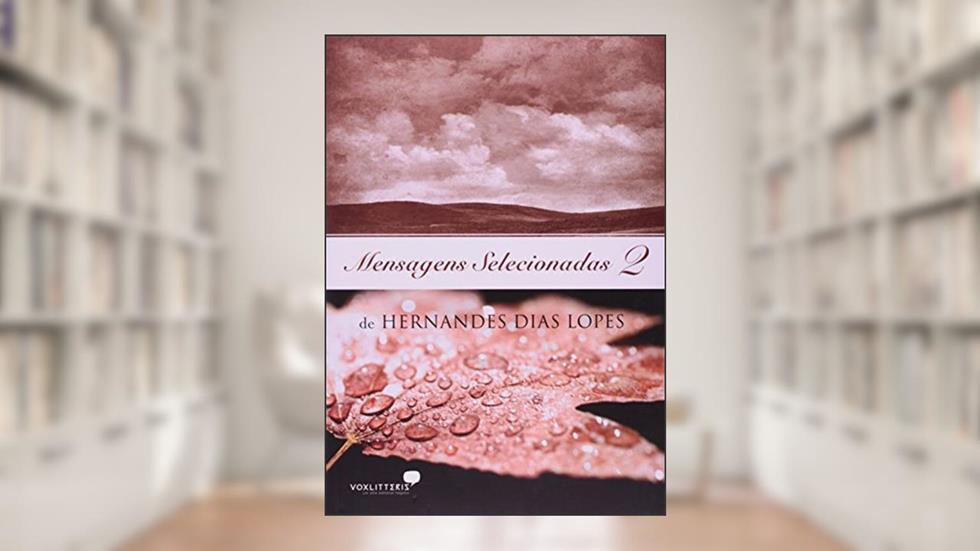 Mensagens selecionadas 2, do autor Hernandes Dias Lopes