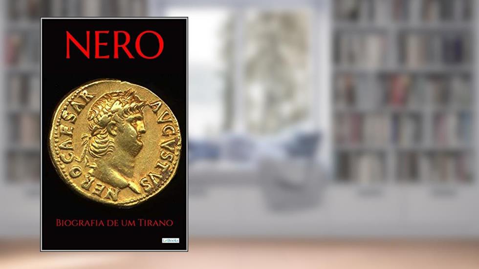NERO: Biografia de um Tirano, do autor Edições LeBooks