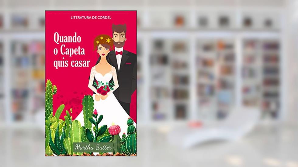Quando o capeta quis casar: Literatura de Cordel, do autor MARTHA SUTTER
