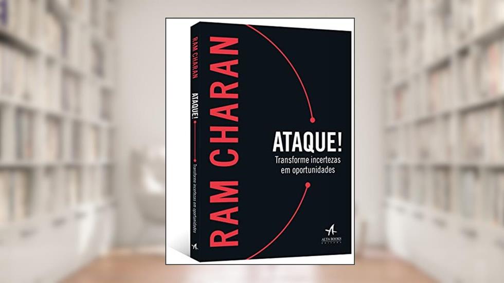 Ataque!: Transforme Incertezas em Oportunidades, do autor Ram Charan