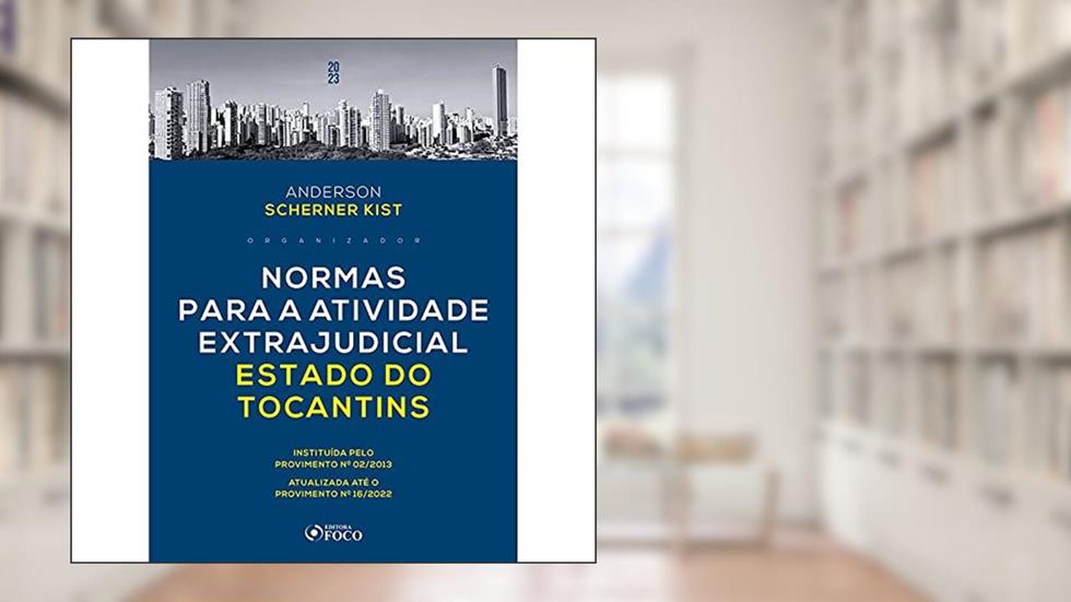 Normas para a Atividade Extrajudicial Estado de Tocantins - 1ª ED - 2023, do autor Anderson Kist