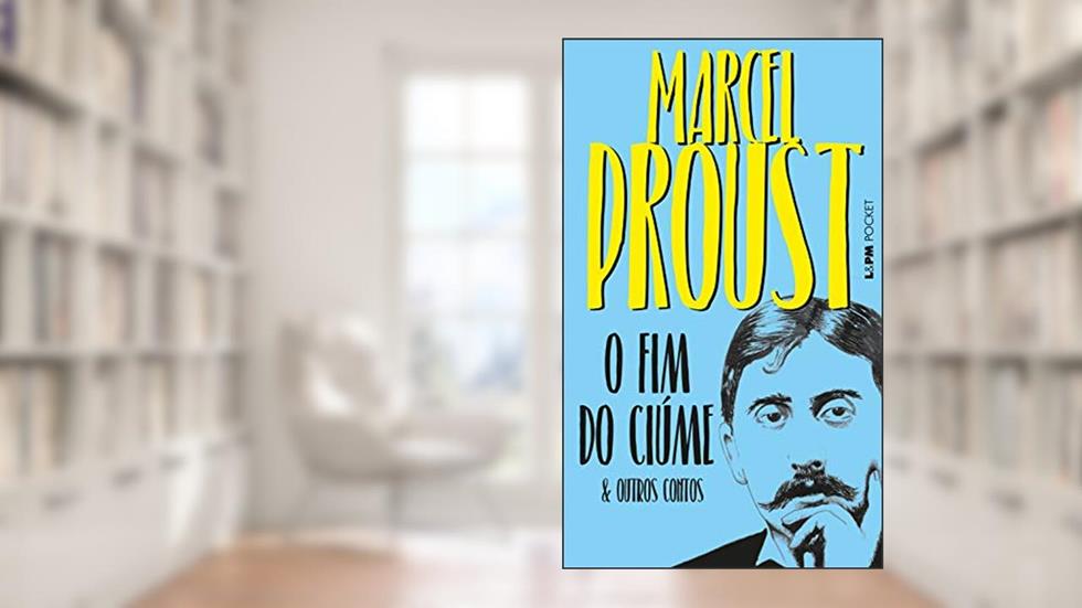 O fim do ciúme e outros contos, do autor Marcel Proust