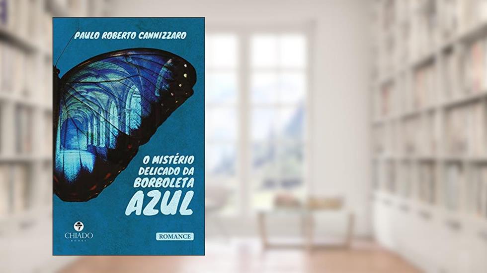 O mistério delicado da Borboleta Azul, do autor Paulo Roberto Cannizzaro