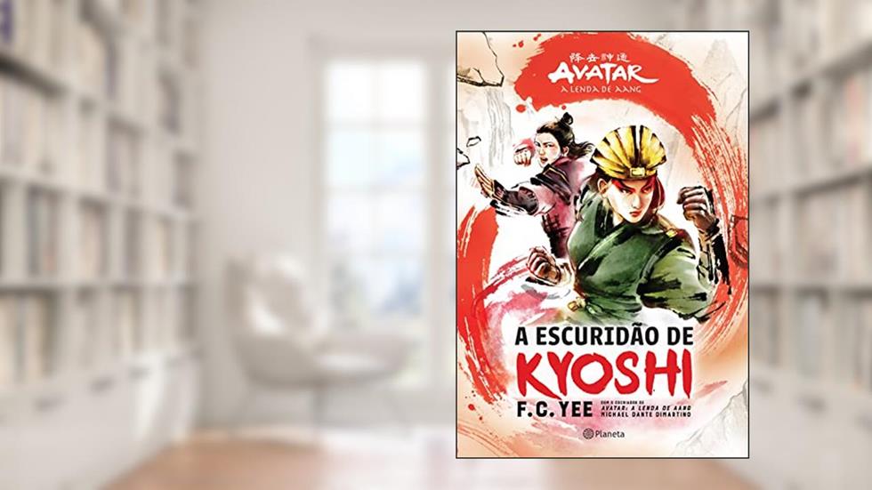 A escuridão de Kyoshi: Avatar - A lenda de Aang, do autor F. C. Yee; Michael Dante DiMartino