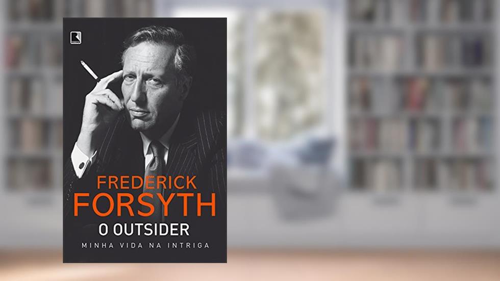 O outsider: minha vida na intriga, do autor Frederick Forsyth