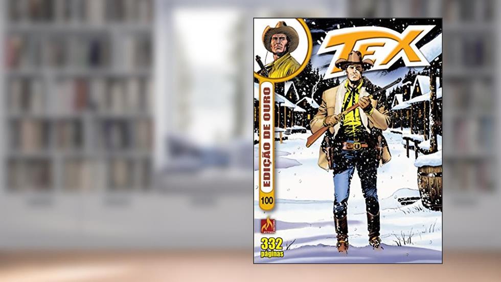 Tex Edição de Ouro Nº 100: Intriga no Klondike / Fuga na Neve, do autor Mauro Boselli; Claudio Nizzi