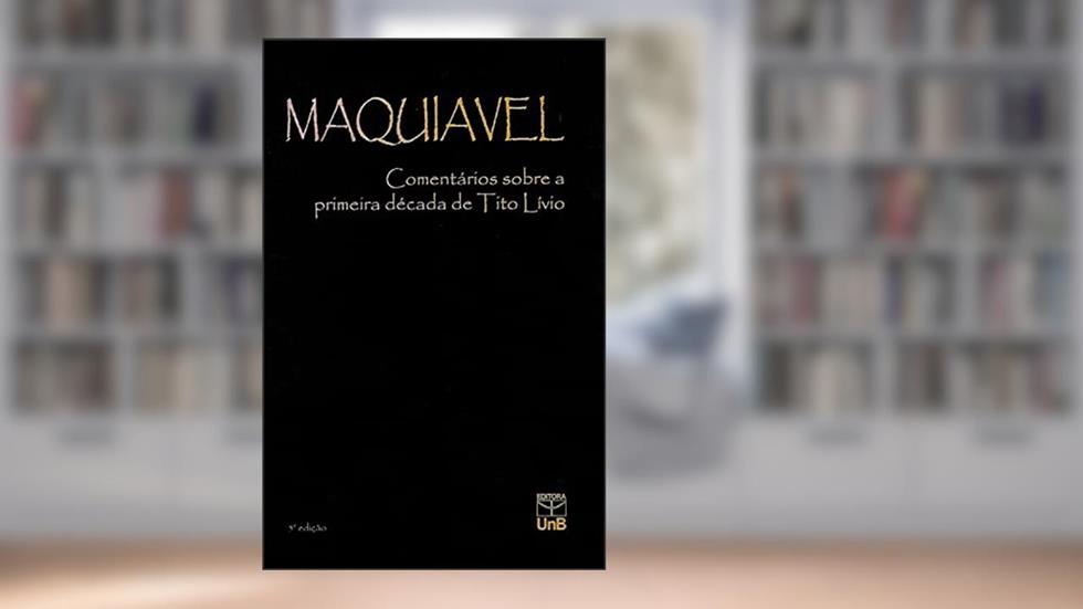 Comentários sobre a primeira década de Tito Lívio, do autor Nicolau Maquiavel; Sérgio Bath