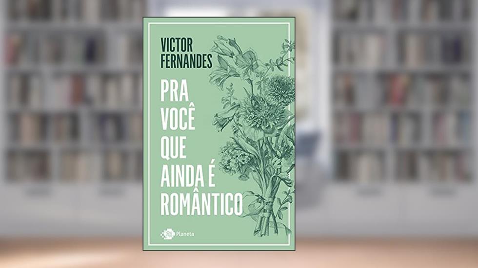 Pra você que ainda é romântico, do autor Victor Fernandes