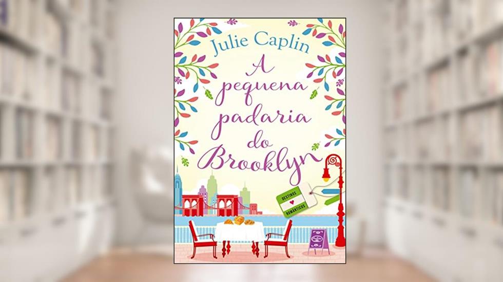 A pequena padaria do Brooklyn (Destinos Românticos Livro 2), do autor Julie Caplin
