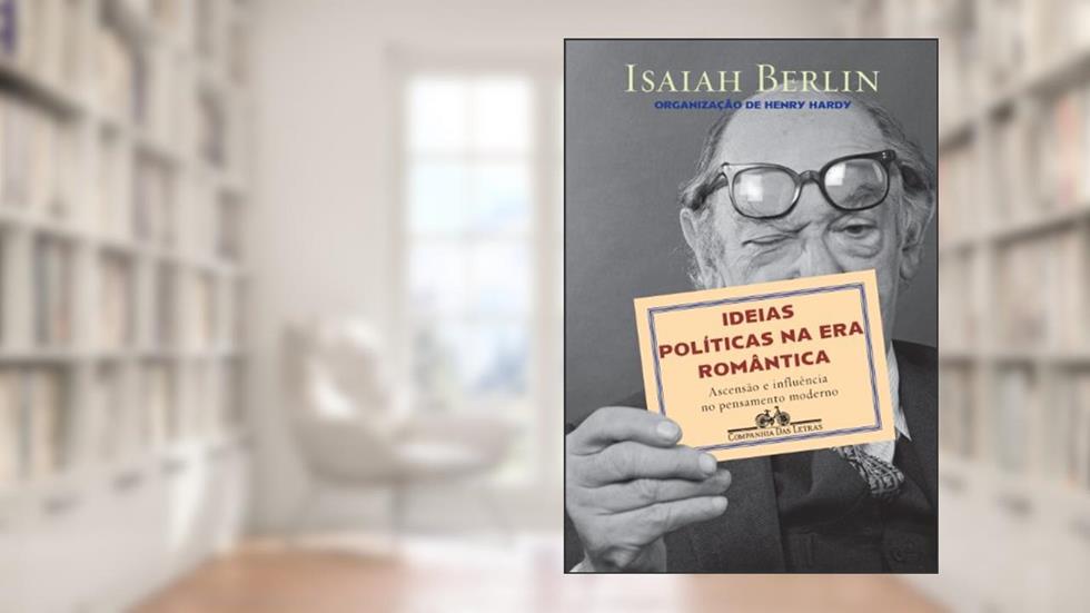 Ideias políticas na era romântica, do autor Isaiah Berlin