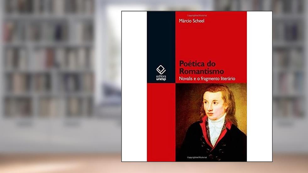 Poética do Romantismo: Novalis e o fragmento literário, do autor Márcio Scheel